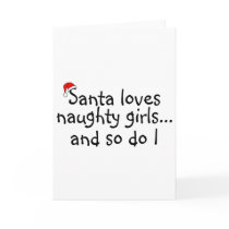 Santa Loves Naughty Girls And So Do I cards by TeeZazzle Santa Loves Naughty Girls And So Do I cards
