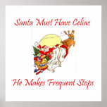 Santa Must Have Celiac - He Makes Frequent Stops Poster