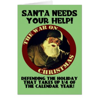 Santa Needs Your Help/War On Chistmas Card