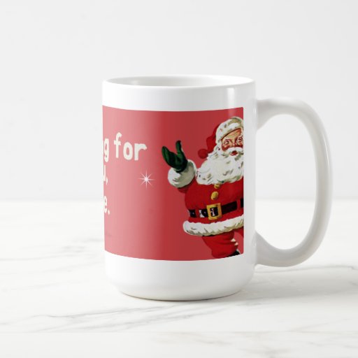 santa says; nothing for you, whore. mugs