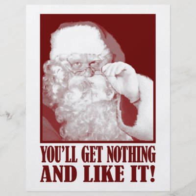 Santa Says You’ll Get Nothing, And Like It! flyers