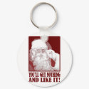 Santa Says You’ll Get Nothing, And Like It! keychains