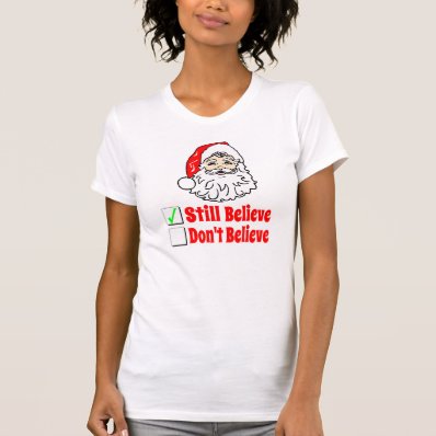 Santa, Still Believe Tee Shirt