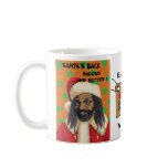 Santas Back Bigger and Better ! Mug