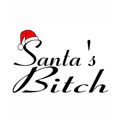 Santa's Bitch 2 t-shirts