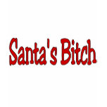Santas Bitch 3 Tee Shirts