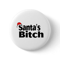 Santa's Bitch buttons by CelebrationZazzle Santa's Bitch buttons