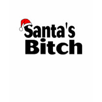 Santa's Bitch t-shirts by TeeZazzle Santa's Bitch t-shirts