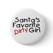 Santas Favorite Dirty Girl buttons by CelebrationZazzle Santas Favorite Dirty Girl buttons