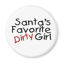 Santas Favorite Dirty Girl magnets