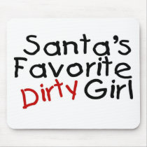 Santas Favorite Dirty Girl mousepads