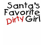 Santas Favorite Dirty Girl T Shirt