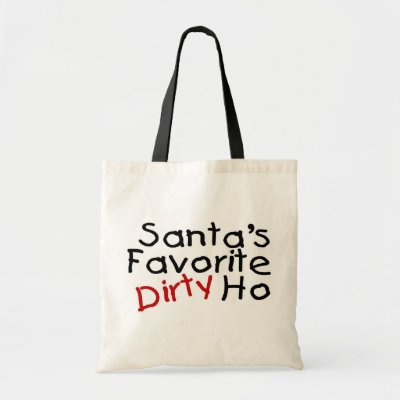 Santas Favorite Dirty Ho bags