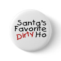 Santas Favorite Dirty Ho buttons