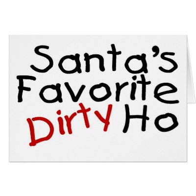 Santas Favorite Dirty Ho cards