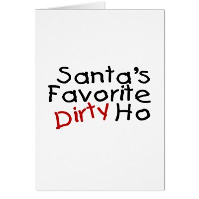 Santas Favorite Dirty Ho cards