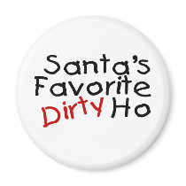 Santas Favorite Dirty Ho magnets
