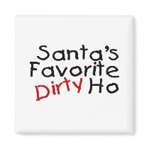 Santas Favorite Dirty Ho magnets