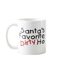 Santas Favorite Dirty Ho mugs