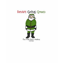 Santa's Going Green t-shirts by dtocci Santa's Going Green t-shirts