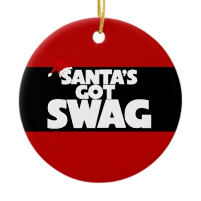 Santa&#39;s got SWAG Christmas Ornament