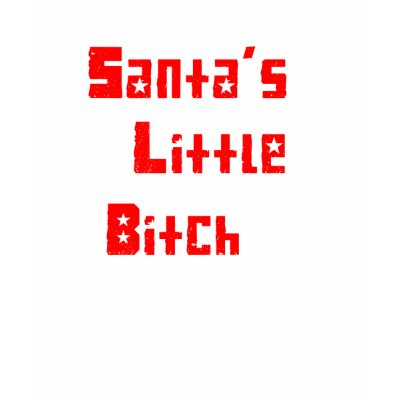 Santa's little bitch Shirt