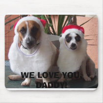 santas, WE LOVE YOU, DADDY! mousepads by chefdeidremiller santas, WE LOVE YOU, DADDY! mousepads