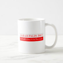 SARAH PALIN 2012 THE WORLD IS GOING TO END THEN MUGS