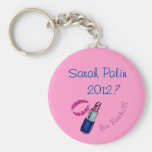 Sarah Palin 2012? You Betcha'!!!! Key Chain