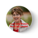 sarah palin 2, I can see Russia fr... - Customized buttons by libertycabbage sarah palin 2, I can see Russia fr... - Customized buttons