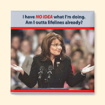 Sarah Palin: Am I Outta Lifelines Already? magnets