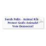 Sarah Palin - Animal KillerProtect God's Animal... Bumper Stickers