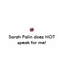 Sarah Palin does NOT speak for me! t-shirts by mkrafty Sarah Palin does NOT speak for me! t-shirts