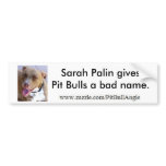Sarah Palin gives Pit Bulls a bad name. bumper stickers