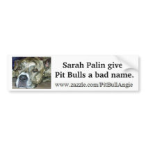Sarah Palin gives Pit Bulls a bad name Bumper Stickers