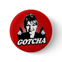 Sarah Palin Gotcha Sticker buttons