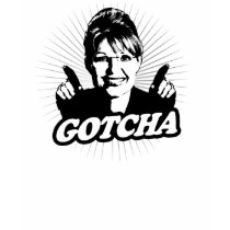 Sarah Palin Gotcha T-Shirt