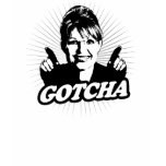 Sarah Palin Gotcha T-Shirt
