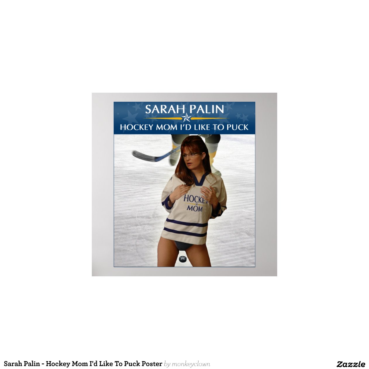 Sarah Palin Hockey Mom Id Like To Puck Poster Zazzle