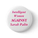 Sarah Palin, Intelligent Women, AGAINST buttons