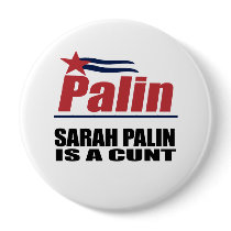 Sarah Palin is a cunt buttons