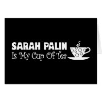 Sarah Palin Is My Cup Of Tea Greeting Card
