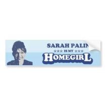 SARAH PALIN IS MY HOMEGIRL bumper stickers