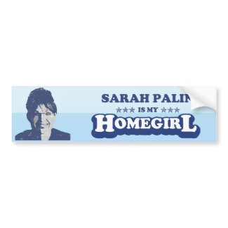 SARAH PALIN IS MY HOMEGIRL bumpersticker