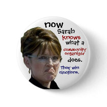 Sarah Palin knows what a community organizer does buttons