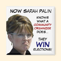 Sarah Palin knows what a community organizer is... magnets