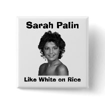 Sarah Palin:  Like White on Rice buttons