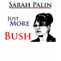 Sarah Palin - More Bush t-shirts