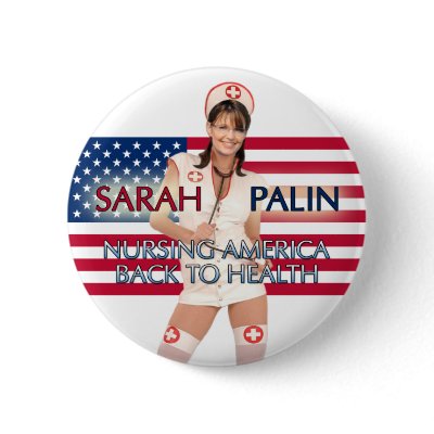 Sarah Palin-Nursing America Back To Health Button by monkeyclown