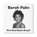 Sarah Palin: One Heartbeat Away? magnets by Robustoman Sarah Palin: One Heartbeat Away? magnets